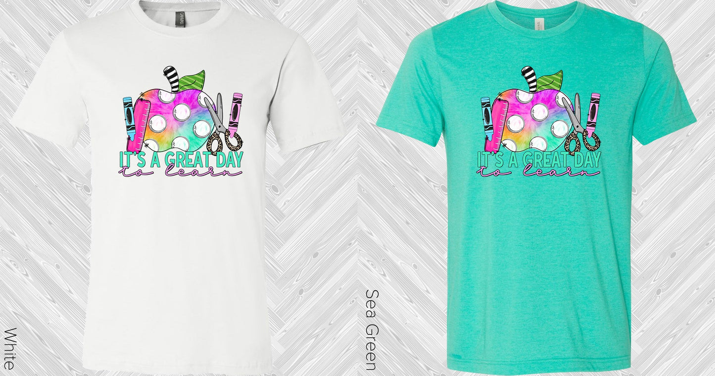 Its A Great Day To Learn Graphic Tee Graphic Tee