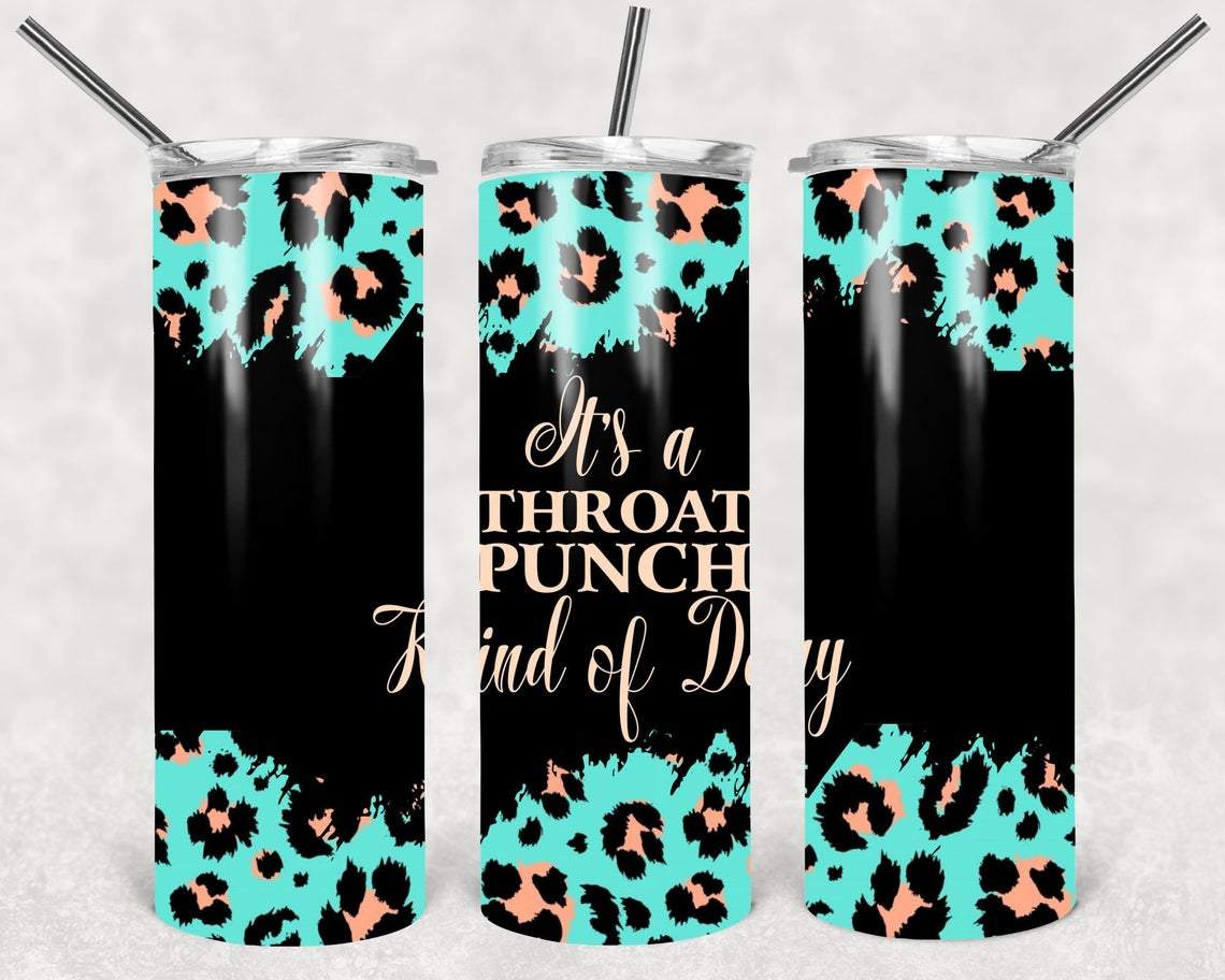 Its A Throat Punch Kind Of Day 20 Oz Skinny Tumbler