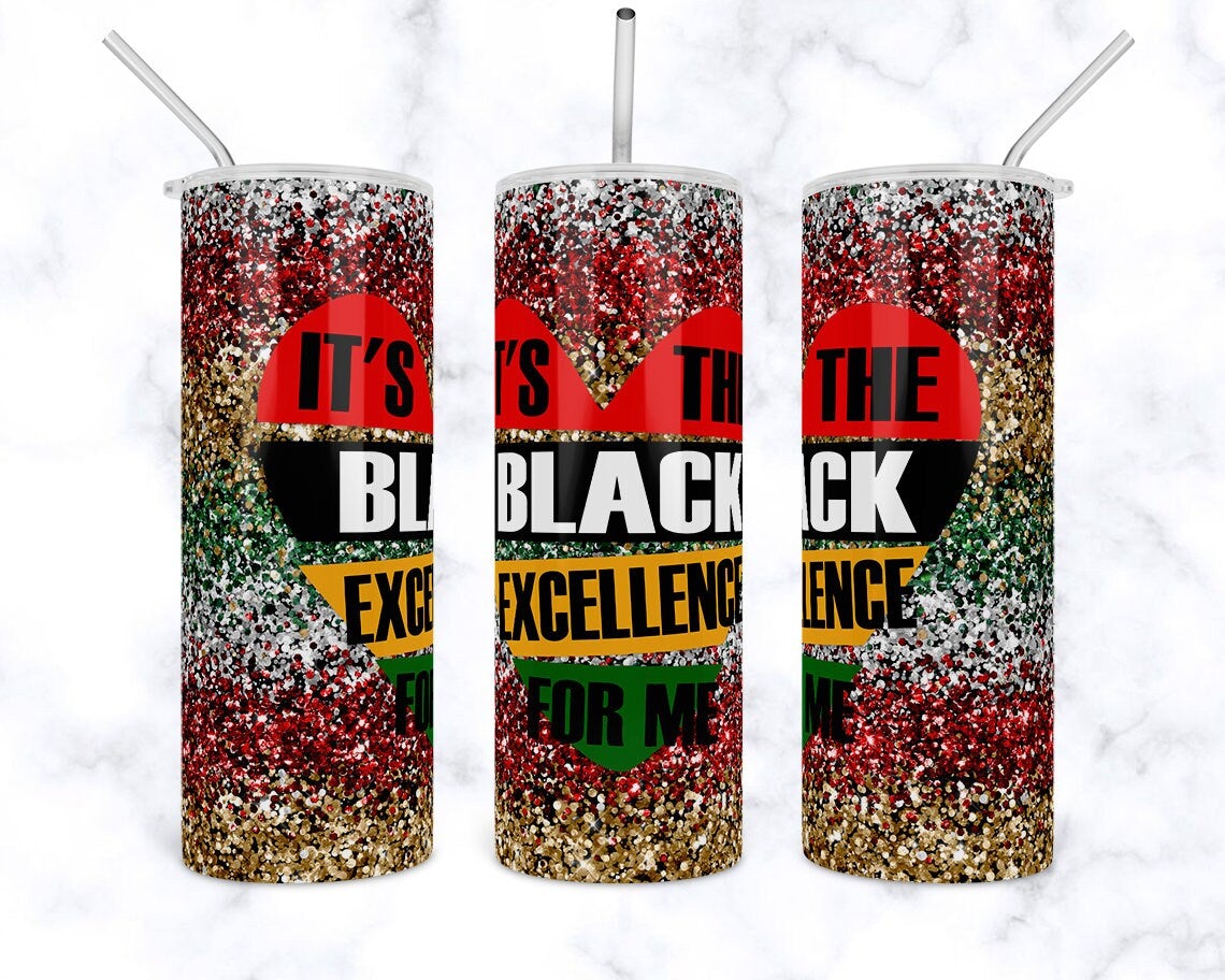 Its The Black Excellence For Me 20 Oz Skinny Tumbler