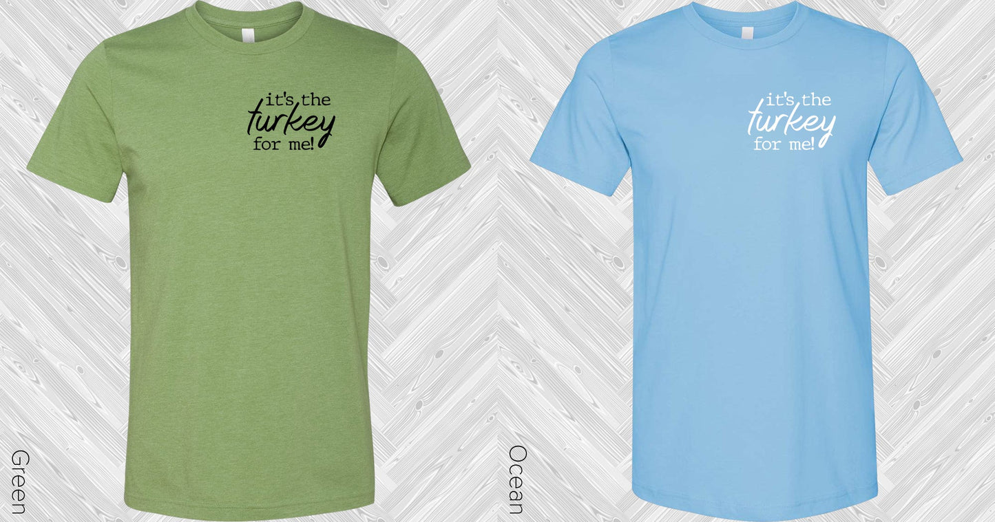 Its The Turkey For Me Graphic Tee Graphic Tee