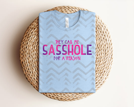 They Call Me Sasshole for a Reason Graphic Tee