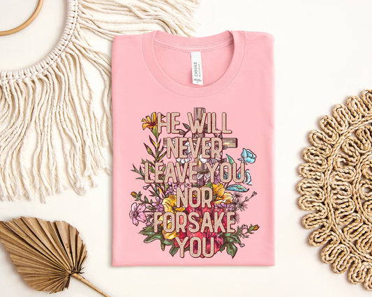 He Will Never Leave You Graphic Tee