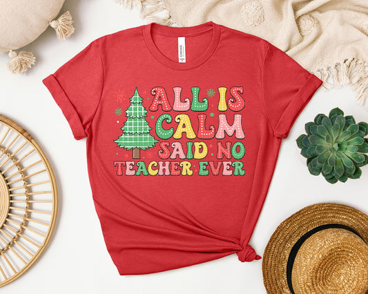 All is Calm Said No Teacher Ever Graphic Tee