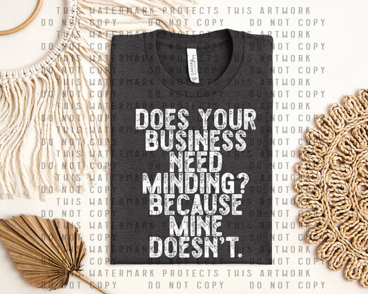 Does Your Business Need Minding Graphic Tee