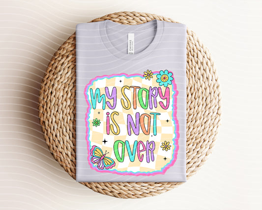 My Story is Not Over Graphic Tee