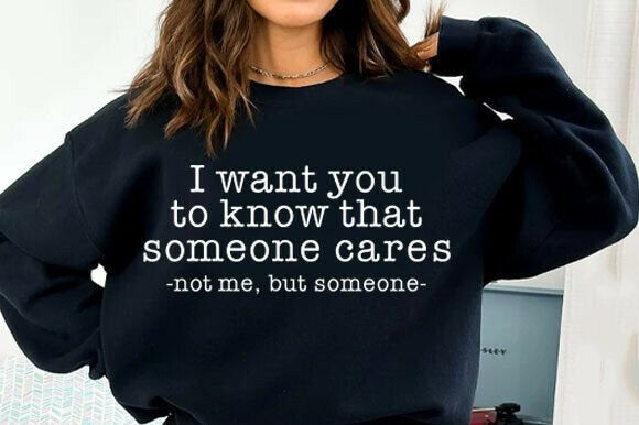 I Want You to Know That Someone Cares Graphic Tee