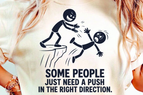 Some People Just Need a Push in the Right Direction Graphic Tee