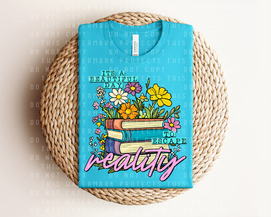 It's a Beautiful Day to Escape Reality Graphic Tee