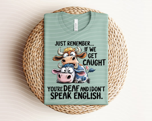 Just Remember If We Get Caught Graphic Tee