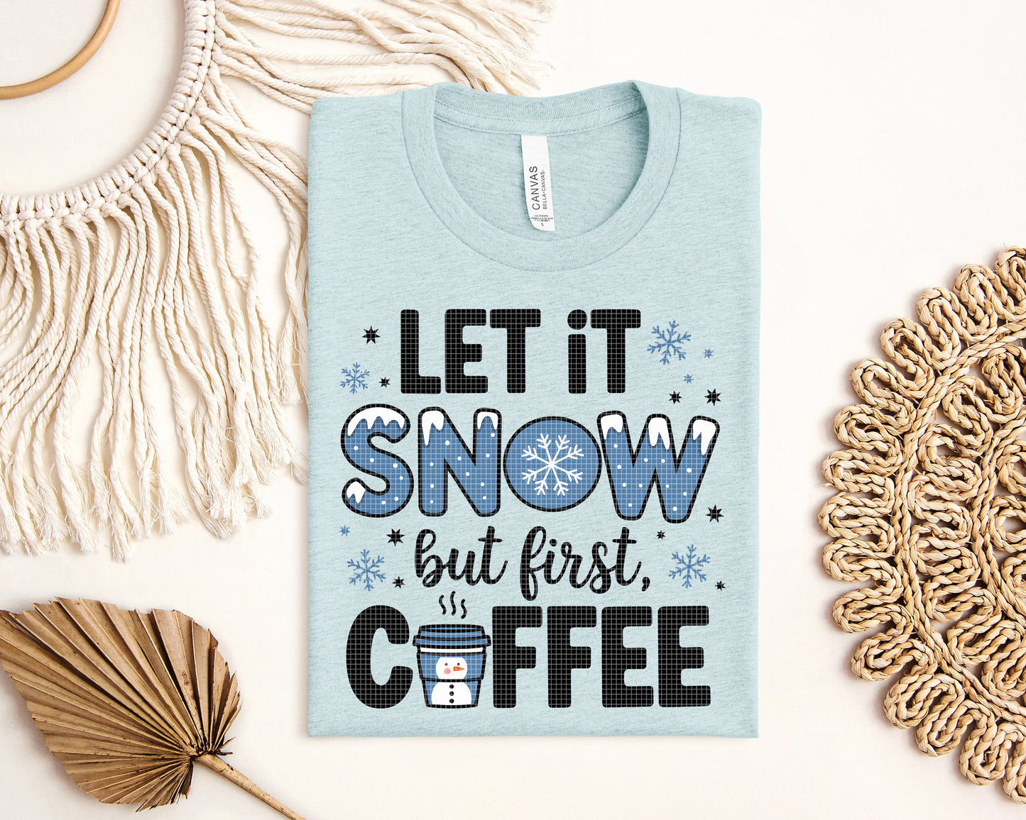 Let it Snow But First Coffee Graphic Tee