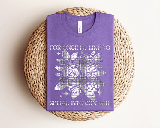 For Once I'd Like to Spiral Into Control Graphic Tee