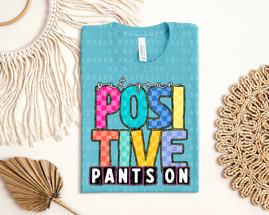 Put Your Positive Pants On Graphic Tee