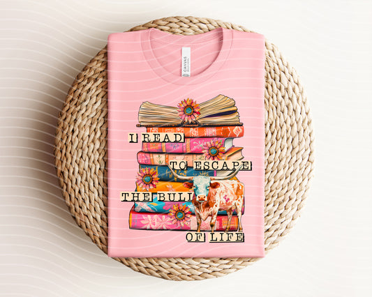 I Read to Escape the Bull of Life Graphic Tee