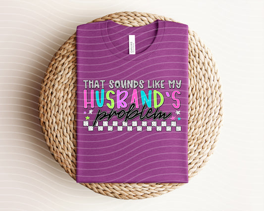 That Sounds Like My Husband's Problem Graphic Tee