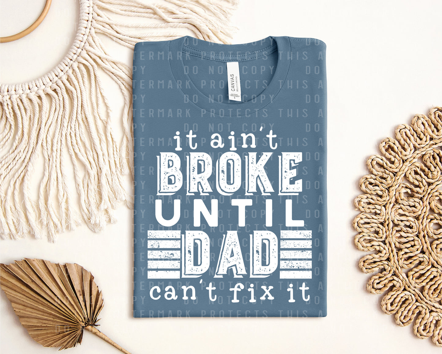 It Ain't Broke Until Dad Can't Fix It Graphic Tee