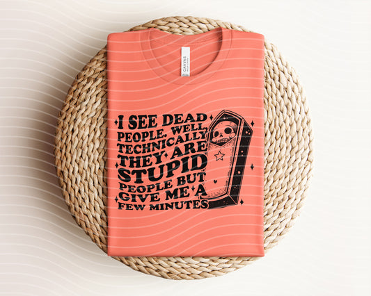 I See Dead People Graphic Tee