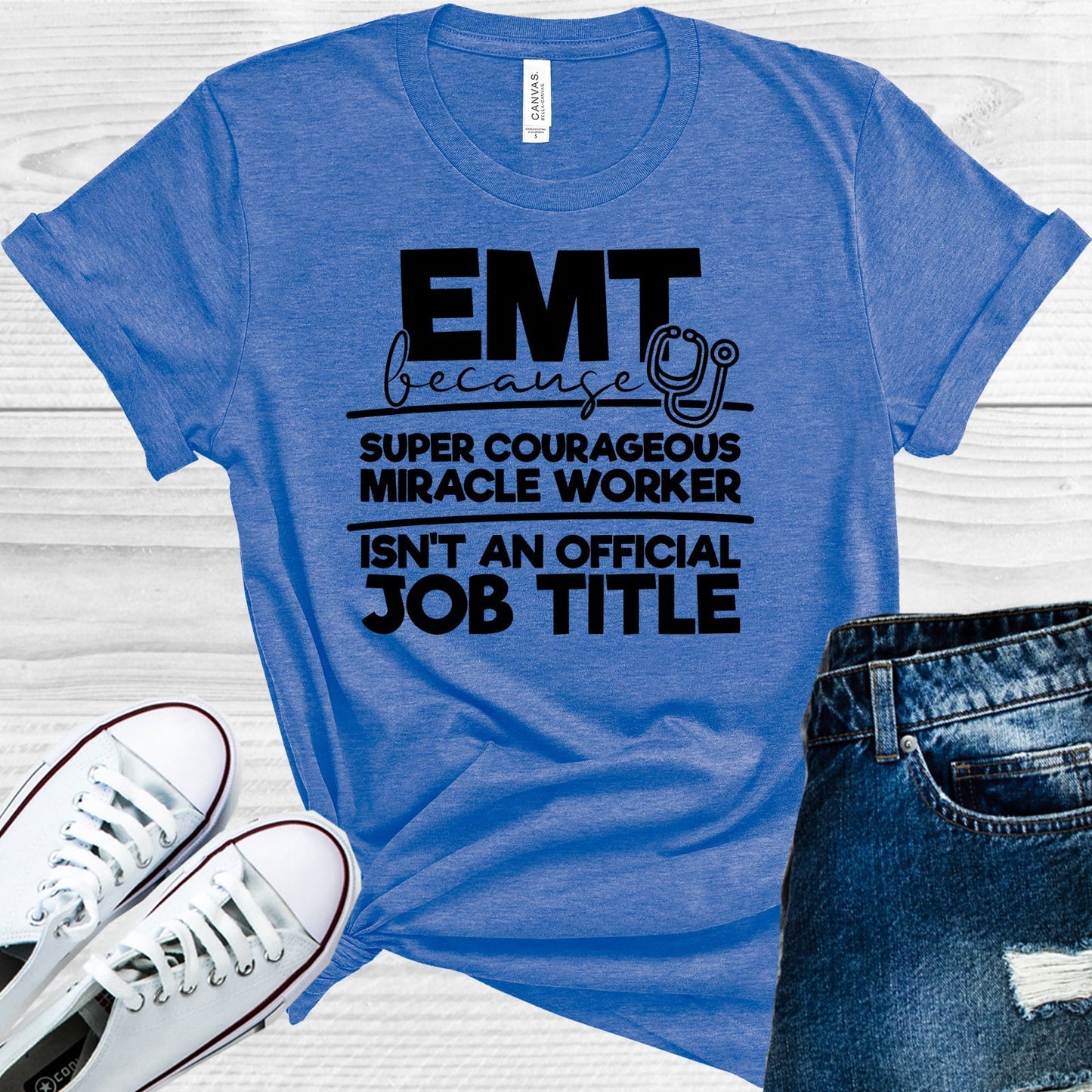 Emt Because Super Courageous Miracle Worker Isnt An Official Job Title Graphic Tee Graphic Tee