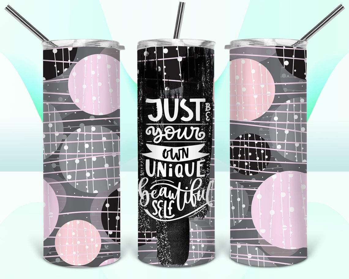 Just Be Your Own Unique Beautiful Self 20 Oz Skinny Tumbler