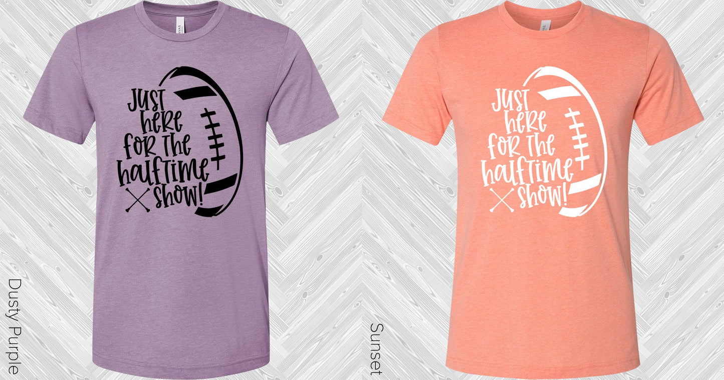 Just Here For The Halftime Show Graphic Tee Graphic Tee