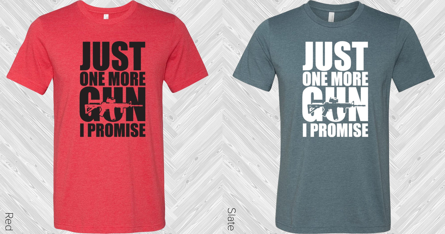 Just One More Gun I Promise Graphic Tee Graphic Tee