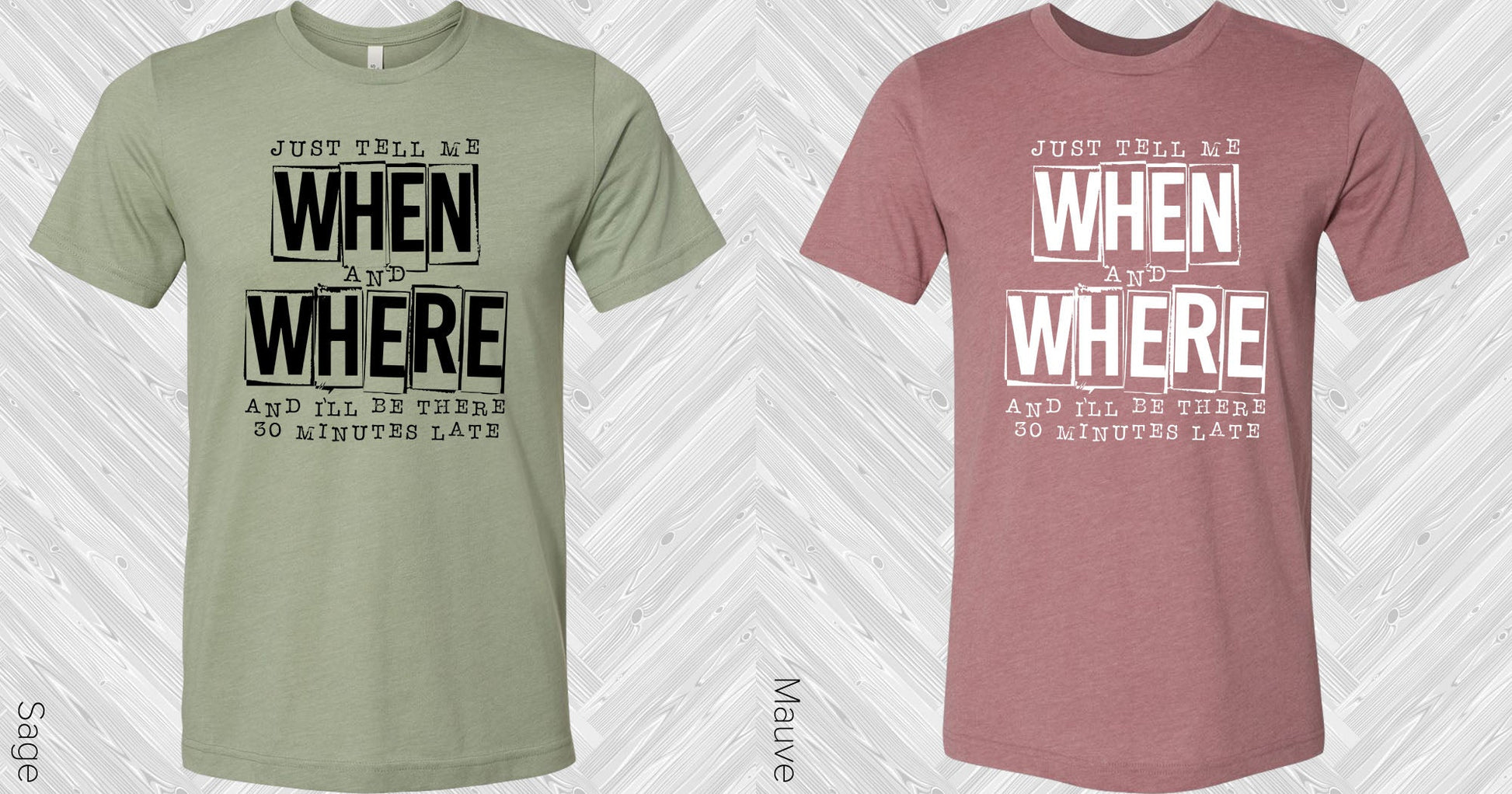 Just Tell Me When And Where Graphic Tee Graphic Tee