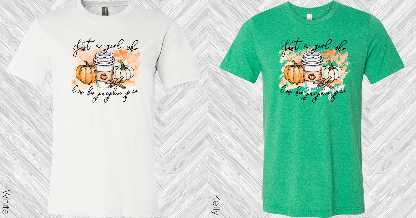 Just A Girl Who Loves Her Pumpkin Spice Graphic Tee Graphic Tee