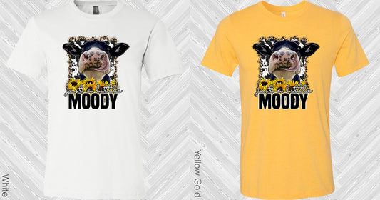 Just A Little Moody Graphic Tee Graphic Tee