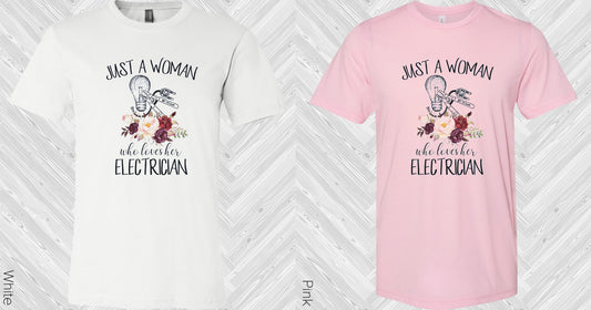 Just A Woman Who Loves Her Electrician Graphic Tee Graphic Tee