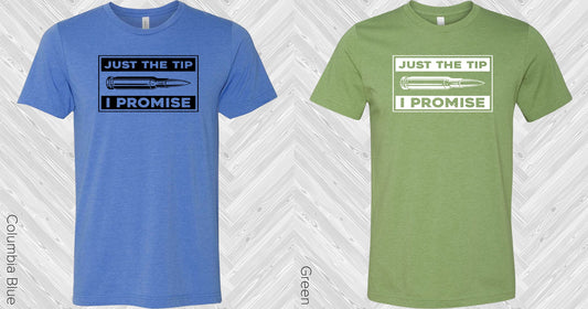 Just The Tip I Promise Graphic Tee Graphic Tee