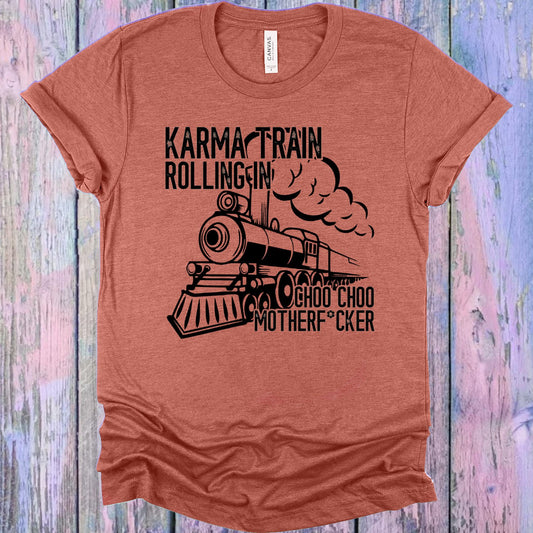 Karma Train Rolling In Graphic Tee Graphic Tee