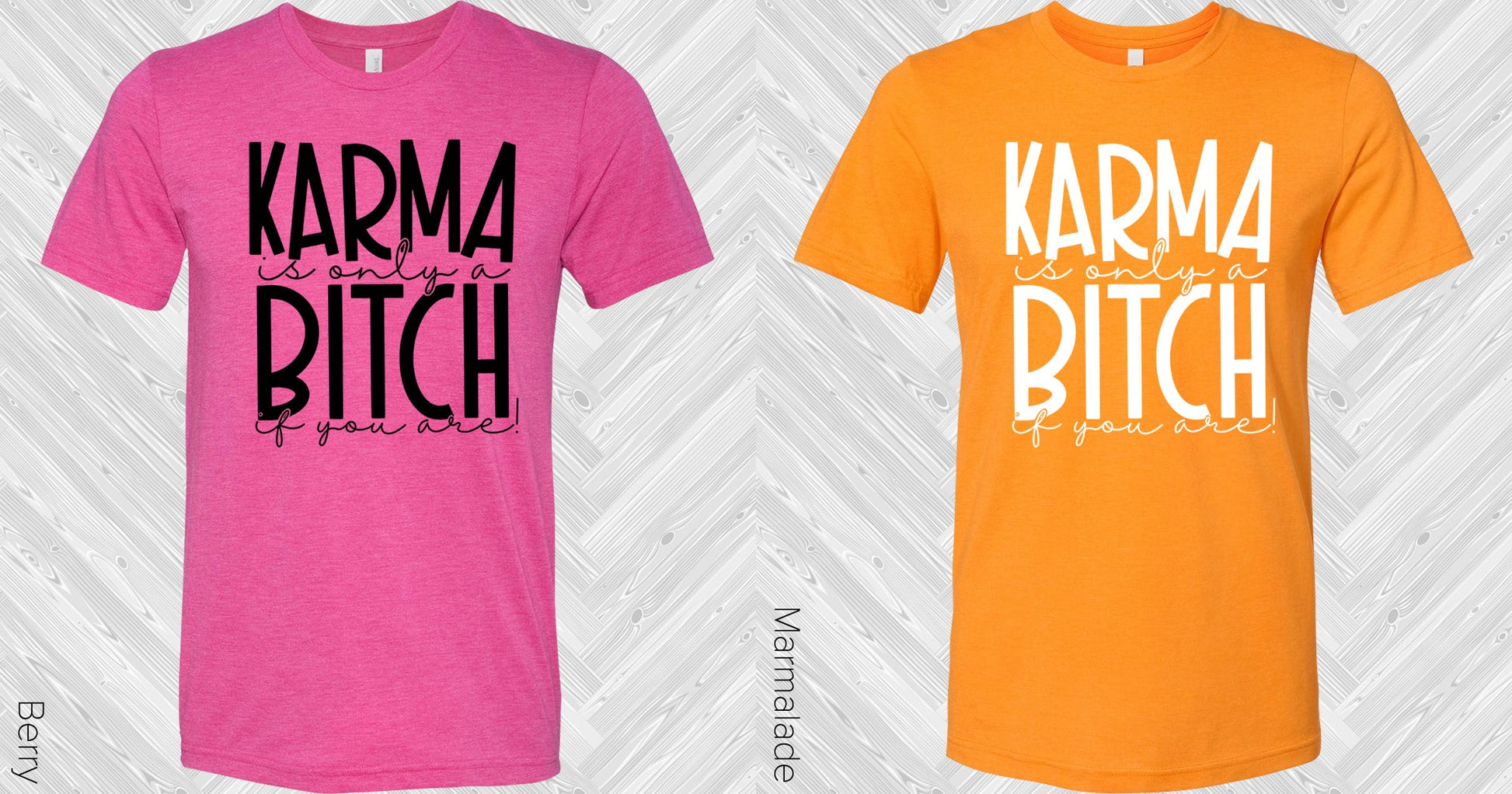 Karma Is Only A Bi*** If You Are Graphic Tee Graphic Tee