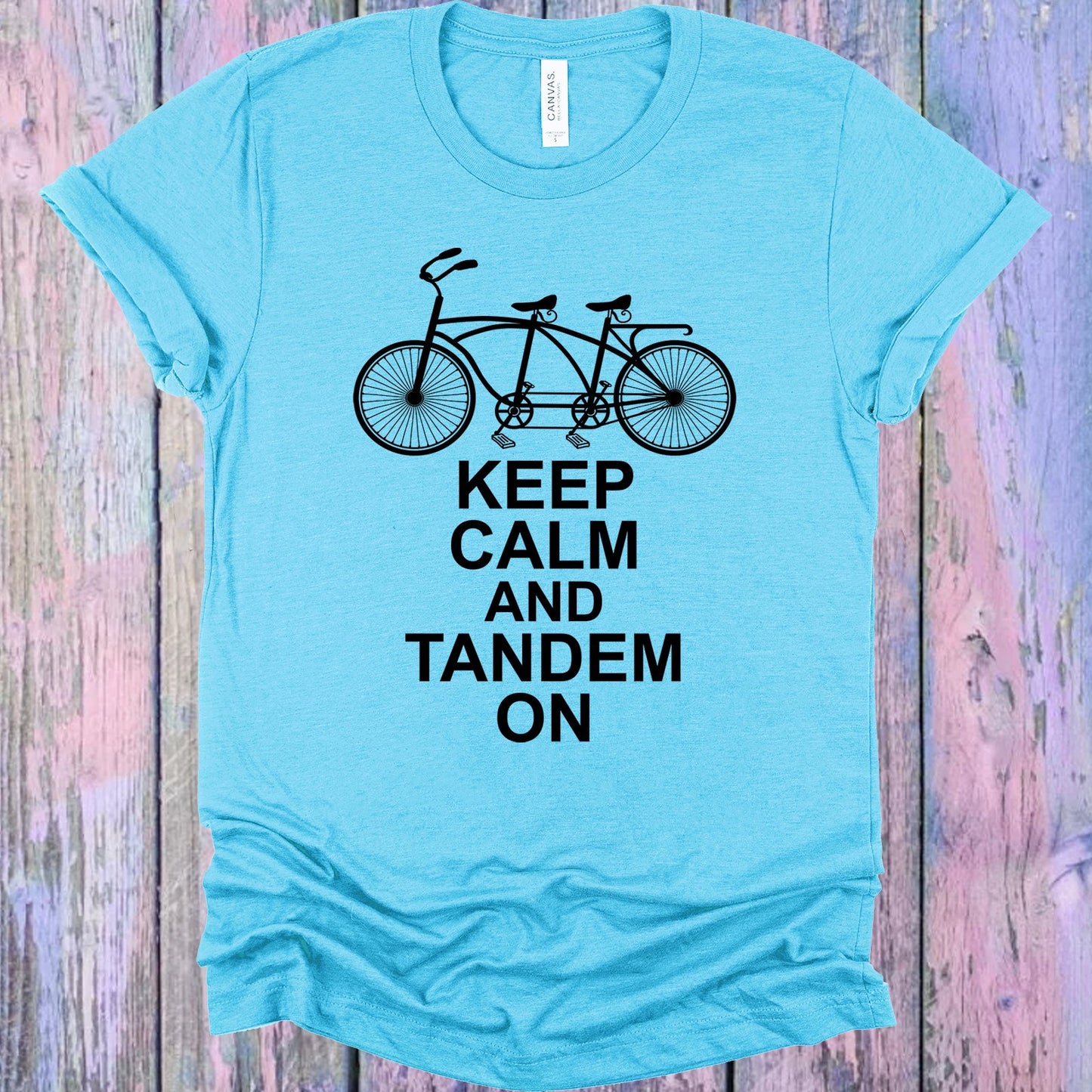 Keep Calm And Tandem On Graphic Tee Graphic Tee