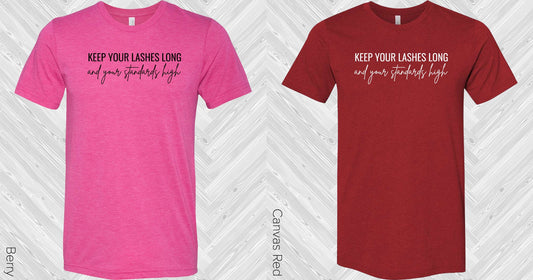 Keep Your Lashes Long And Standards High Graphic Tee Graphic Tee