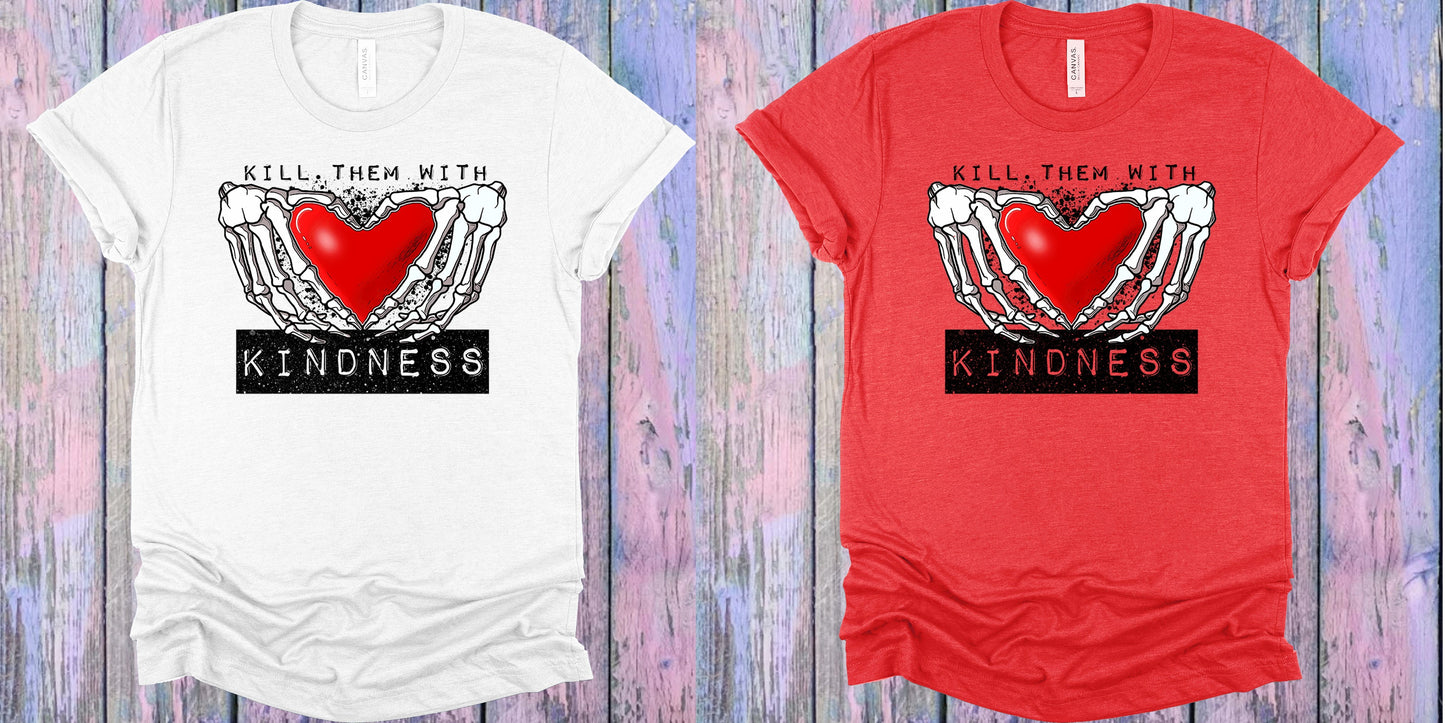 Kill Them With Kindness Graphic Tee Graphic Tee