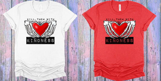 Kill Them With Kindness Graphic Tee Graphic Tee