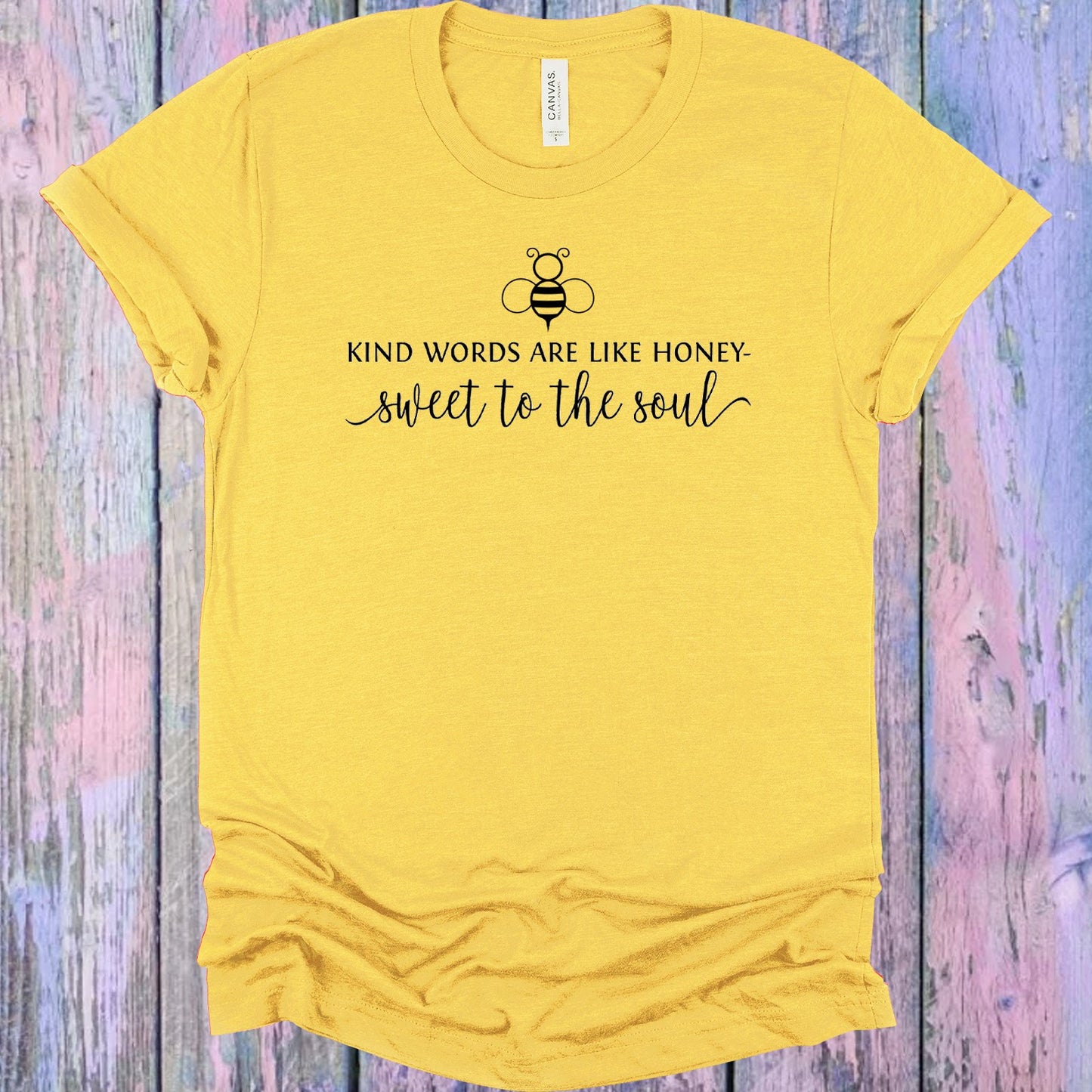 Kind Words Are Like Honey Sweet To The Soul Graphic Tee Graphic Tee