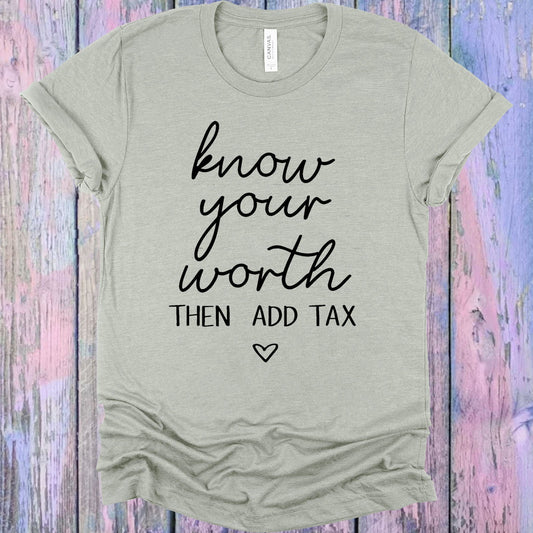 Know Your Worth Then Add Tax Graphic Tee Graphic Tee