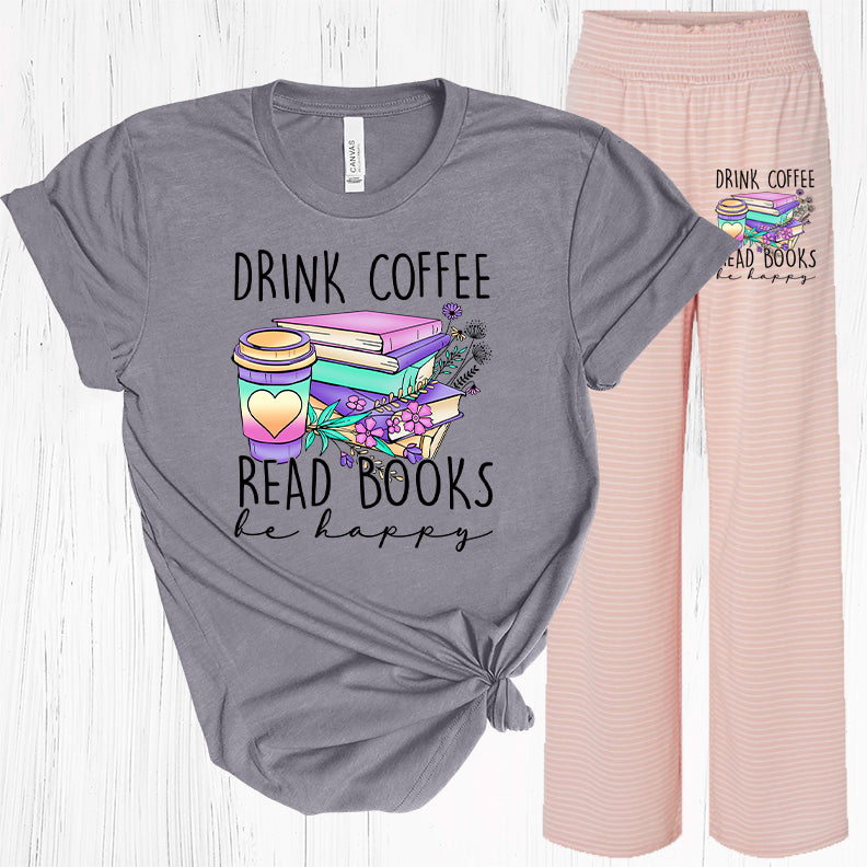 Drink Coffee Read Books Be Happy Graphic Tee Graphic Tee