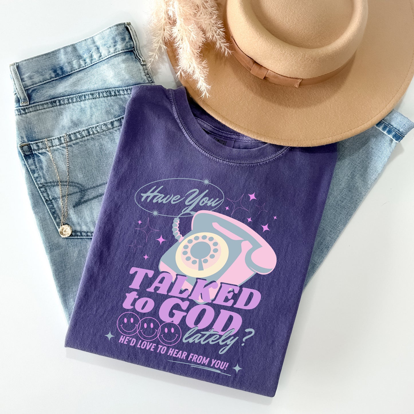 Have You Talked to God Lately Graphic Tee