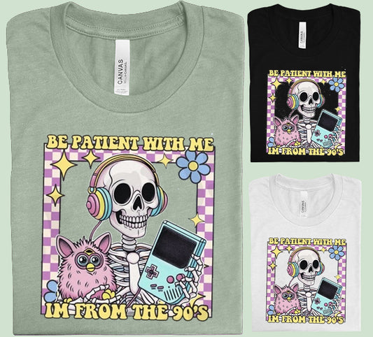 Be Patient With Me I'm From the 90s Graphic Tee