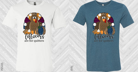 Leftovers Are For Quitters Graphic Tee Graphic Tee