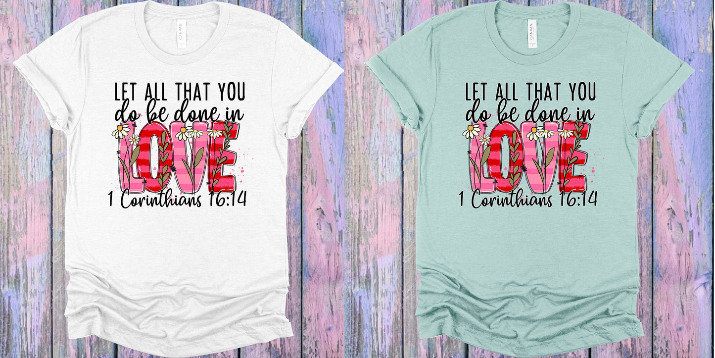 Let All That You Do Be Done In Love Graphic Tee Graphic Tee