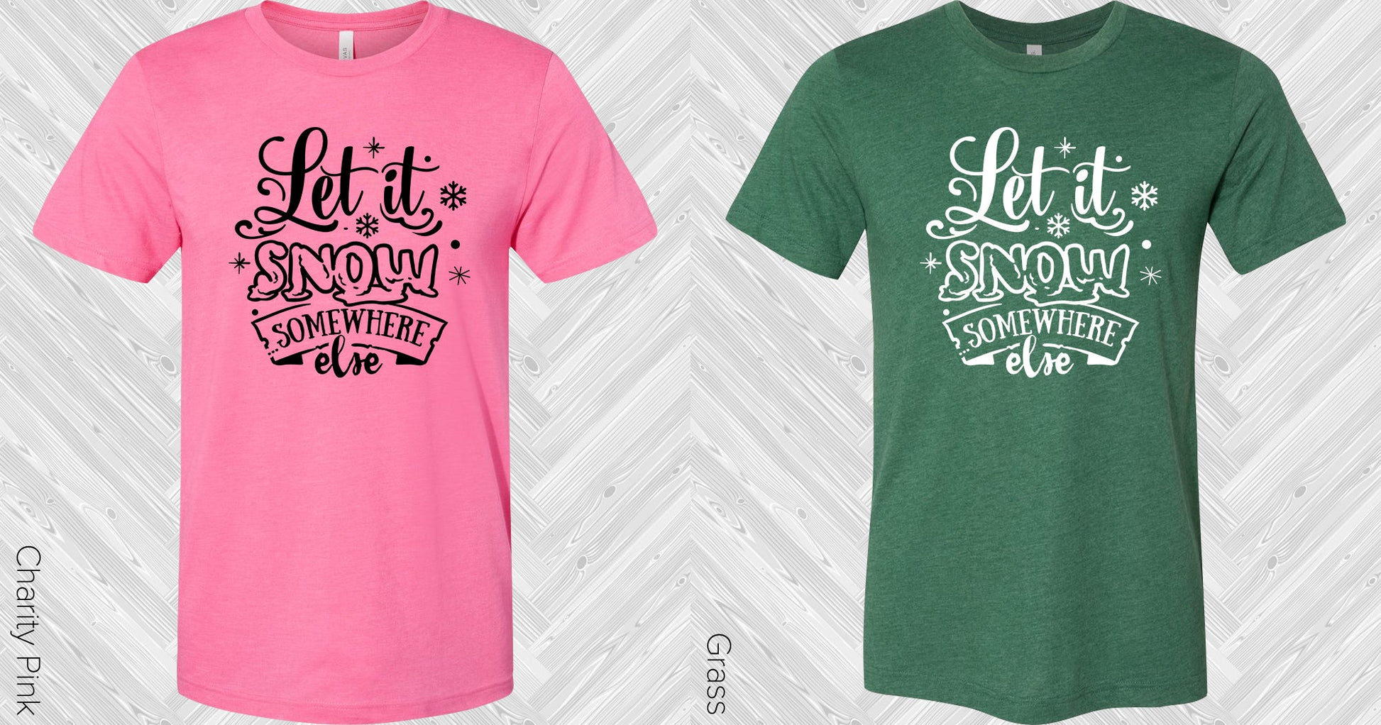 Let It Snow Somewhere Else Graphic Tee Graphic Tee