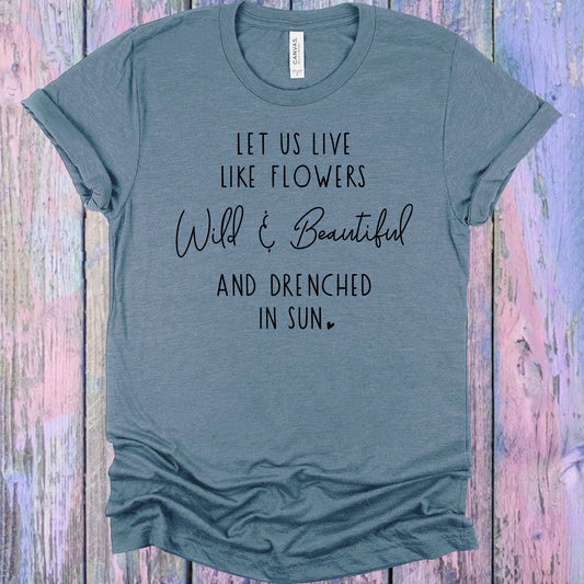 Let Us Live Like Flowers Graphic Tee Graphic Tee