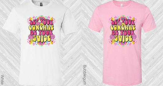 Let Your Conchas Be Guide Graphic Tee Graphic Tee
