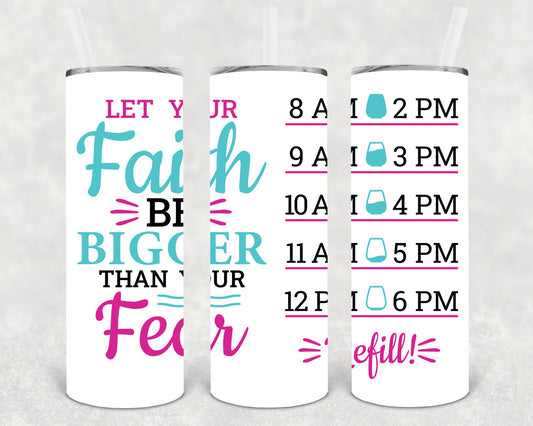 Let Your Faith Be Bigger Than Fear 20 Oz Skinny Tumbler
