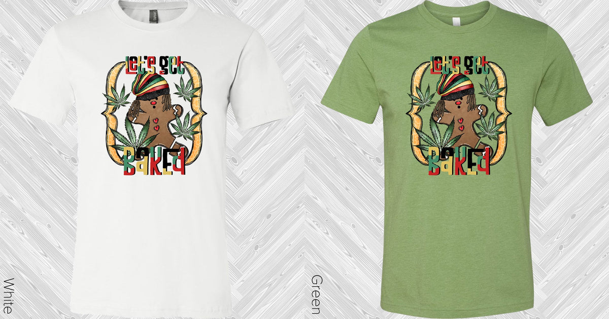 Lets Get Baked Graphic Tee Graphic Tee