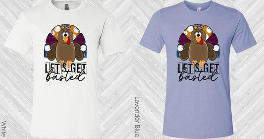 Lets Get Basted Graphic Tee Graphic Tee