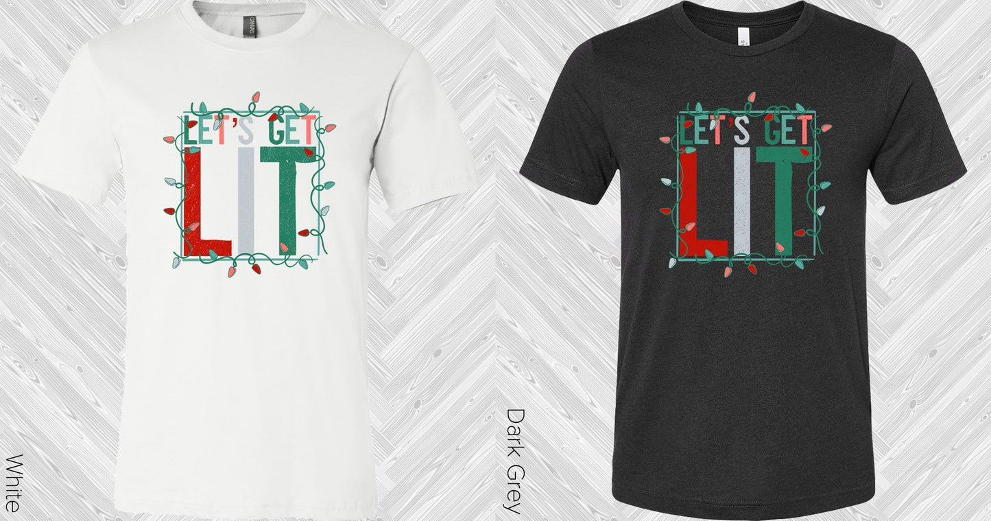 Lets Get Lit Graphic Tee Graphic Tee