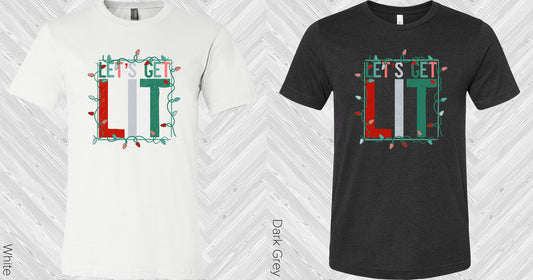 Lets Get Lit Graphic Tee Graphic Tee